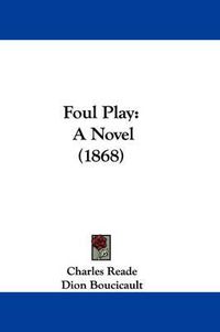 Cover image for Foul Play: A Novel (1868)