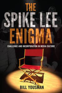 Cover image for The Spike Lee Enigma: Challenge and Incorporation in Media Culture