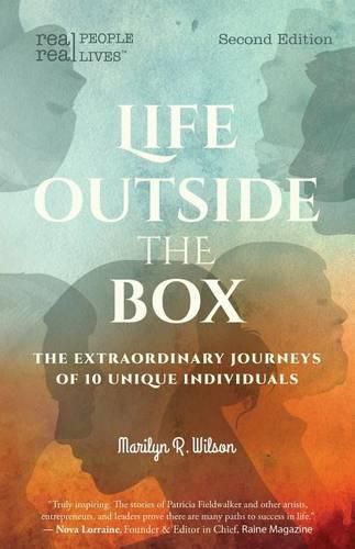 Cover image for Life Outside the Box: The extraordinary journeys of 10 unique individuals, Second Edition