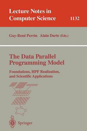Cover image for The Data Parallel Programming Model: Foundations, HPF Realization, and Scientific Applications