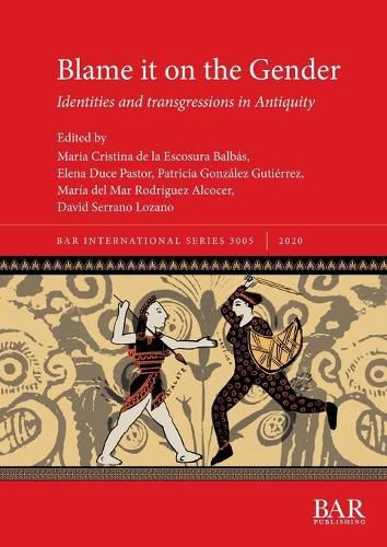 Blame it on the Gender: Identities and transgressions in Antiquity