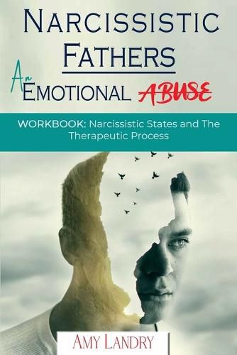 Cover image for Narcissistic Fathers: An Emotional Abuse: Workbook: Narcissistic States and the Therapeutic Process