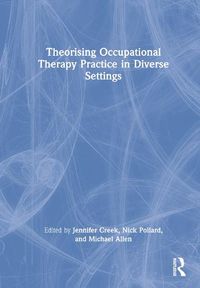 Cover image for Theorising Occupational Therapy Practice in Diverse Settings