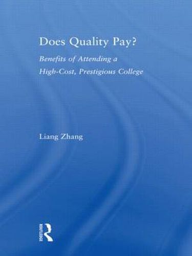 Cover image for Does Quality Pay?: Benefits of Attending a High-Cost, Prestigious College