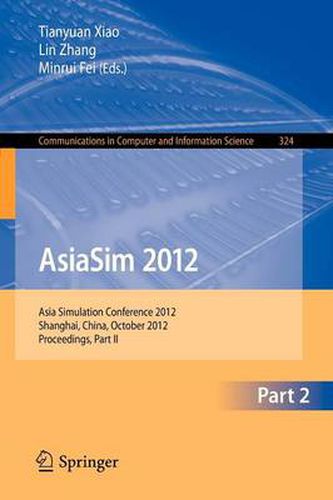 Cover image for AsiaSim 2012 - Part II: Asia Simulation Conference 2012, Shanghai, China, October 27-30, 2012. Proceedings, Part II