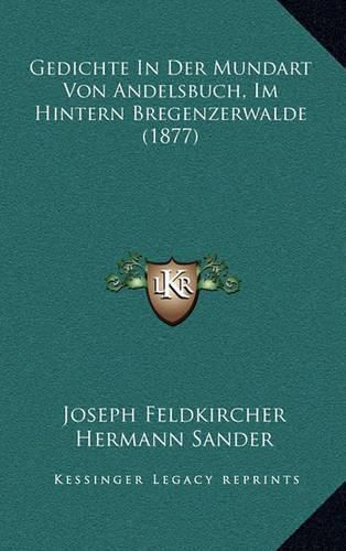 Cover image for Gedichte in Der Mundart Von Andelsbuch, Im Hintern Bregenzerwalde (1877)