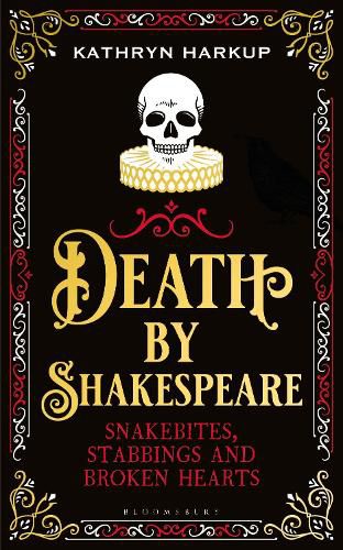 Death By Shakespeare: Snakebites, Stabbings and Broken Hearts