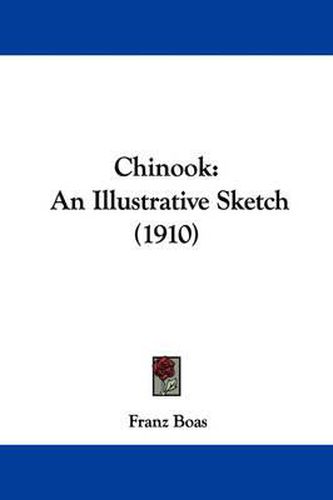 Cover image for Chinook: An Illustrative Sketch (1910)
