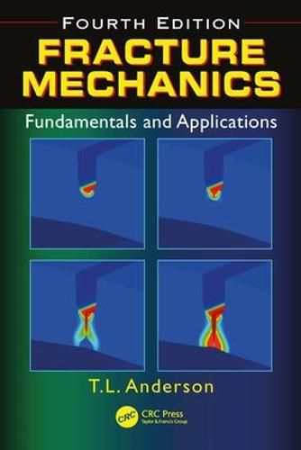 Cover image for Fracture Mechanics: Fundamentals and Applications, Fourth Edition