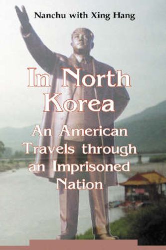 In North Korea: An American Travels through an Imprisoned Nation