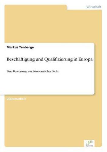 Cover image for Beschaftigung und Qualifizierung in Europa: Eine Bewertung aus oekonomischer Sicht