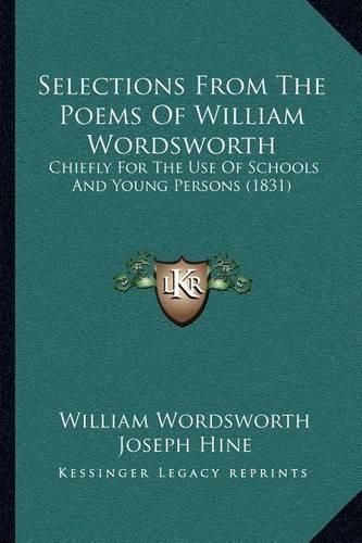 Cover image for Selections from the Poems of William Wordsworth: Chiefly for the Use of Schools and Young Persons (1831)