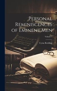 Cover image for Personal Reminiscences of Eminent Men; Volume 1