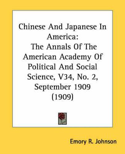 Cover image for Chinese and Japanese in America: The Annals of the American Academy of Political and Social Science, V34, No. 2, September 1909 (1909)