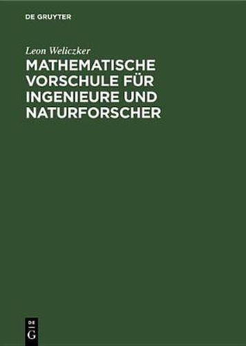 Cover image for Mathematische Vorschule Fur Ingenieure Und Naturforscher: Eine Anleitung Zum Selbstandigen Mathematischen Denken Und Zur Handhabung Der Mathematischen Loesungsmethoden