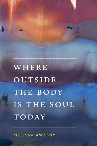 Cover image for Where Outside the Body Is the Soul Today