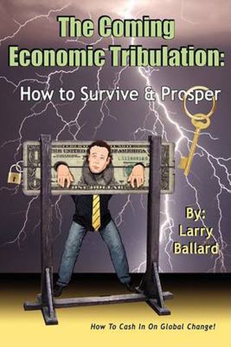 Cover image for The Coming Economic Tribulation: How to Survive & Prosper