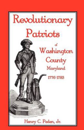 Cover image for Revolutionary Patriots of Washington County, Maryland, 1776-1783