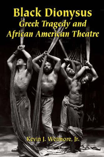 Cover image for Black Dionysus: Greek Tragedy and African American Theatre