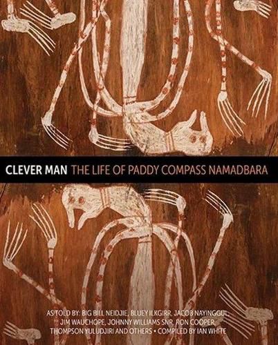 Clever Man: The Life of Paddy Compass Namadbara