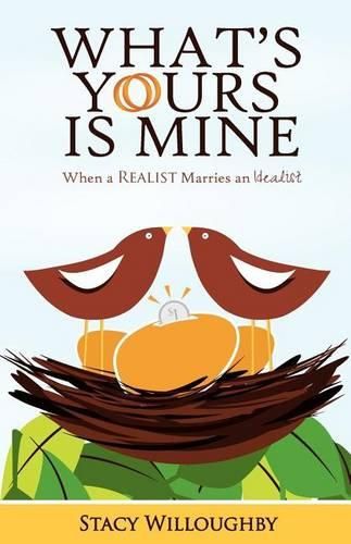 Cover image for What's Yours is Mine - When a Realist Marries and Idealist