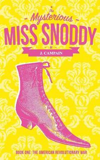 Cover image for The Mysterious Miss Snoddy: The American Revolutionary War