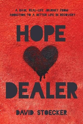 Cover image for Hope Dealer: A Raw, Real-Life Journey From Addiction To A Better Life In Recovery