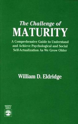 Cover image for Challenge of Maturity: Comprehensive Guide to Understand and Achieve Psychological and Social Self-actualization as We Grow Older