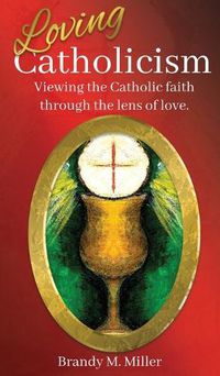 Cover image for Loving Catholicism