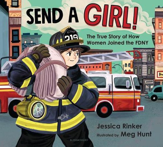 Cover image for Send a Girl!: The True Story of How Women Joined the FDNY