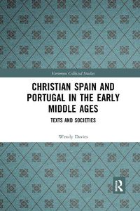 Cover image for Christian Spain and Portugal in the Early Middle Ages: Texts and Societies