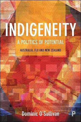 Cover image for Indigeneity: A Politics of Potential: Australia, Fiji and New Zealand