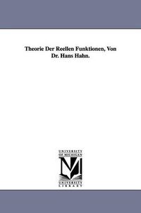 Cover image for Theorie Der Reellen Funktionen, Von Dr. Hans Hahn.