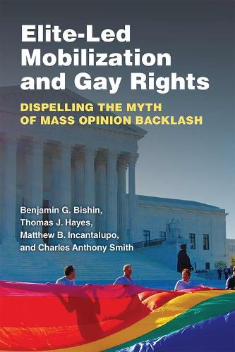 Cover image for Elite-Led Mobilization and Gay Rights: Dispelling the Myth of Mass Opinion Backlash