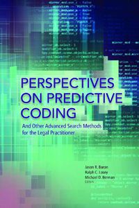 Cover image for Perspectives on Predictive Coding and Other Advanced Search Methods for the Legal Practitioner