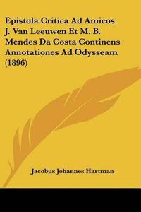 Cover image for Epistola Critica Ad Amicos J. Van Leeuwen Et M. B. Mendes Da Costa Continens Annotationes Ad Odysseam (1896)