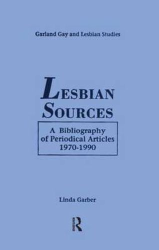 Cover image for Lesbian Sources: A Bibliography of Periodical Articles, 1970-1990