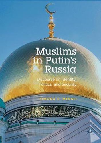 Cover image for Muslims in Putin's Russia: Discourse on Identity, Politics, and Security