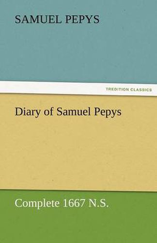 Cover image for Diary of Samuel Pepys - Complete 1667 N.S.