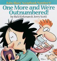 Cover image for One More and We Re Outnumbered!: Baby Blues Scrapbook No. 8