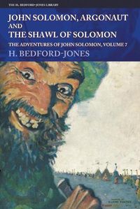 Cover image for John Solomon, Argonaut and The Shawl of Solomon: The Adventures of John Solomon, Volume 7