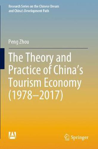 Cover image for The Theory and Practice of China's Tourism Economy (1978-2017)