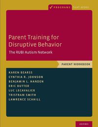 Cover image for Parent Training for Disruptive Behavior: The RUBI Autism Network, Parent Workbook