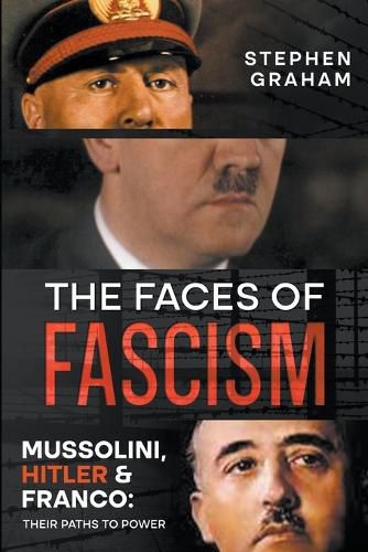 Cover image for The Faces of Fascism - Mussolini, Hitler & Franco