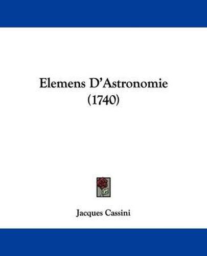 Cover image for Elemens D'Astronomie (1740)