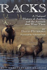 Cover image for Racks: A Natural History of Antlers and the Animals That Wear Them, 20th Anniversary Edition