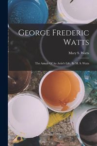 Cover image for George Frederic Watts