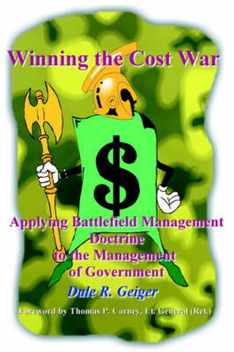 Cover image for Winning the Cost War: Applying Battlefield Management Doctrine to the Management of Government