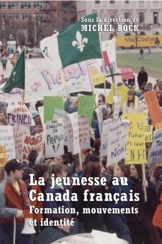 La Jeunesse Au Canada Francais: Formation, Mouvements Et Identite