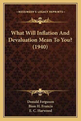 What Will Inflation and Devaluation Mean to You? (1940)